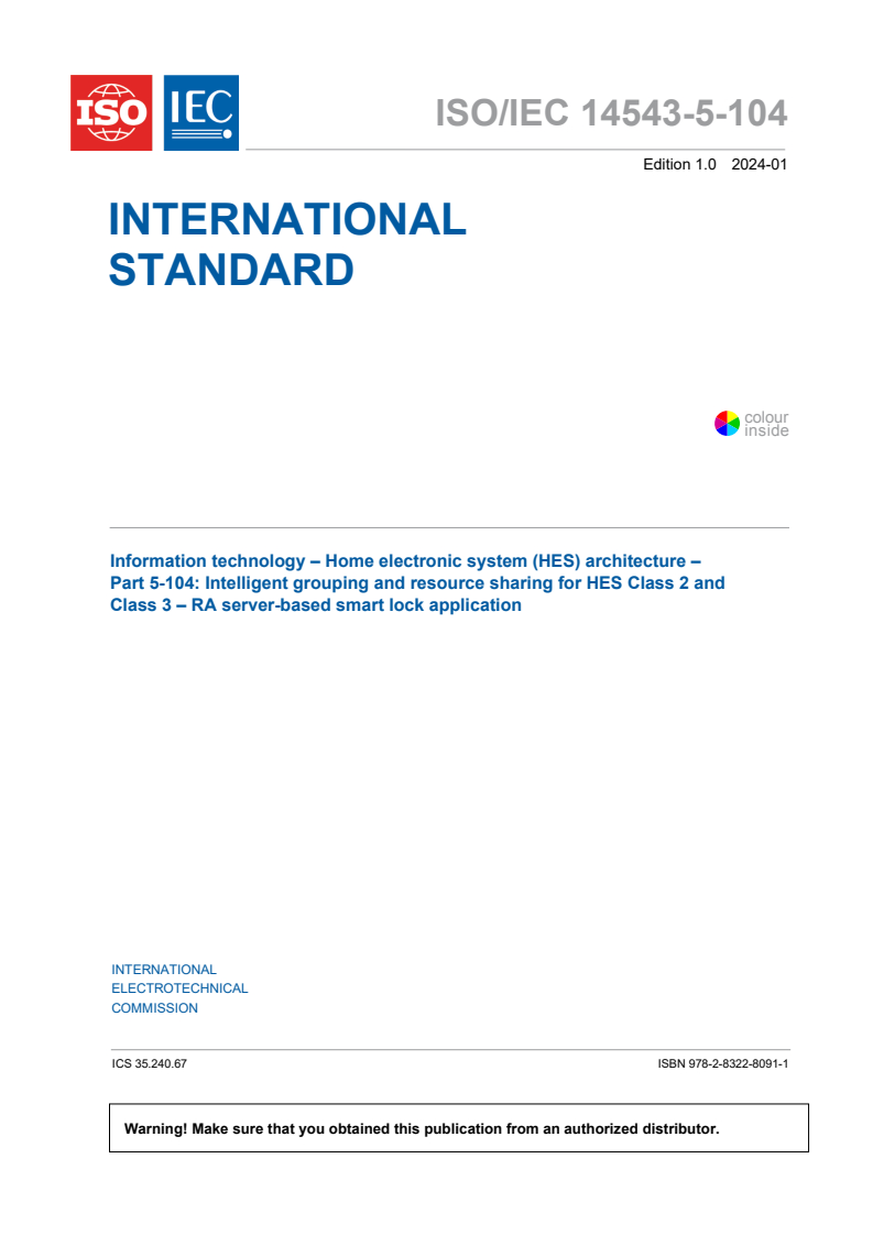 ISO/IEC 14543-5-104:2024 ISO/IEC 14543-5-104:2024 - Information technology - Home electronic system (HES) architecture - Part 5-104: Intelligent grouping and resource sharing for HES Class 2 and Class 3 - RA server-based smart lock application
Released:1/17/2024 - Page 3 preview