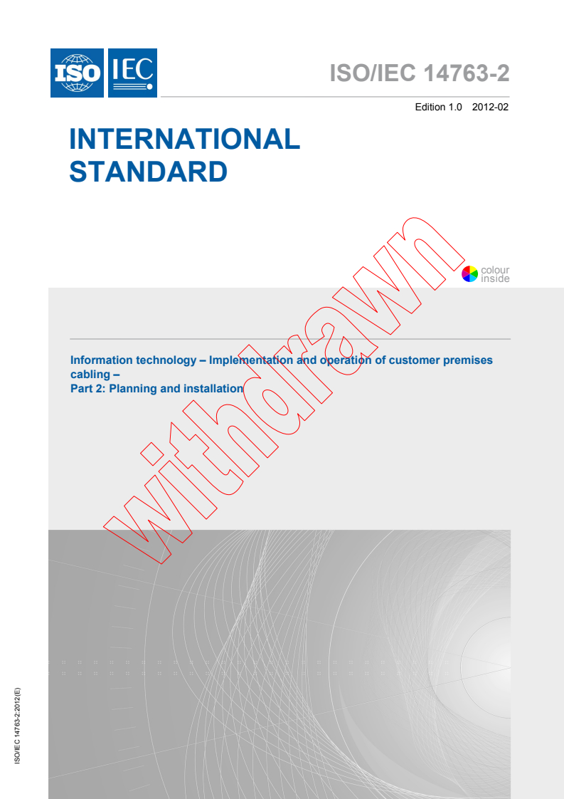ISO/IEC 14763-2:2012 ISO/IEC 14763-2:2012 - Information technology - Implementation and operation of customer premises cabling - Part 2: Planning and installation
Released:2/23/2012 - Page 1 preview