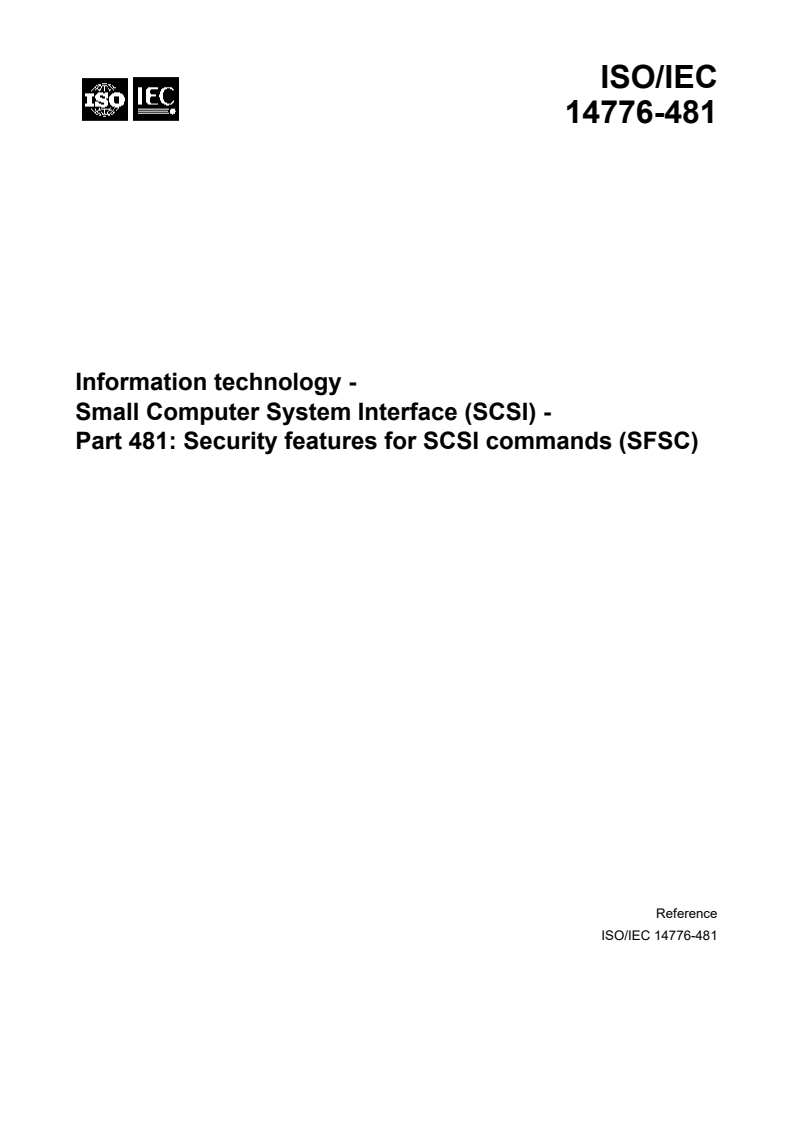 ISO/IEC 14776-481:2019 ISO/IEC 14776-481:2019 - Information technology - Small computer system interface (SCSI) - Part 481: Security features for SCSI commands (SFSC)
Released:12/13/2019 - Page 4 preview