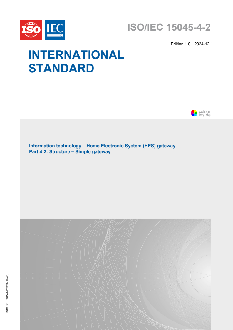 ISO/IEC 15045-4-2:2024 ISO/IEC 15045-4-2:2024 - Information technology - Home Electronic System (HES) gateway - Part 4-2: Structure - Simple gateway
Released:12/10/2024 - Page 1 preview