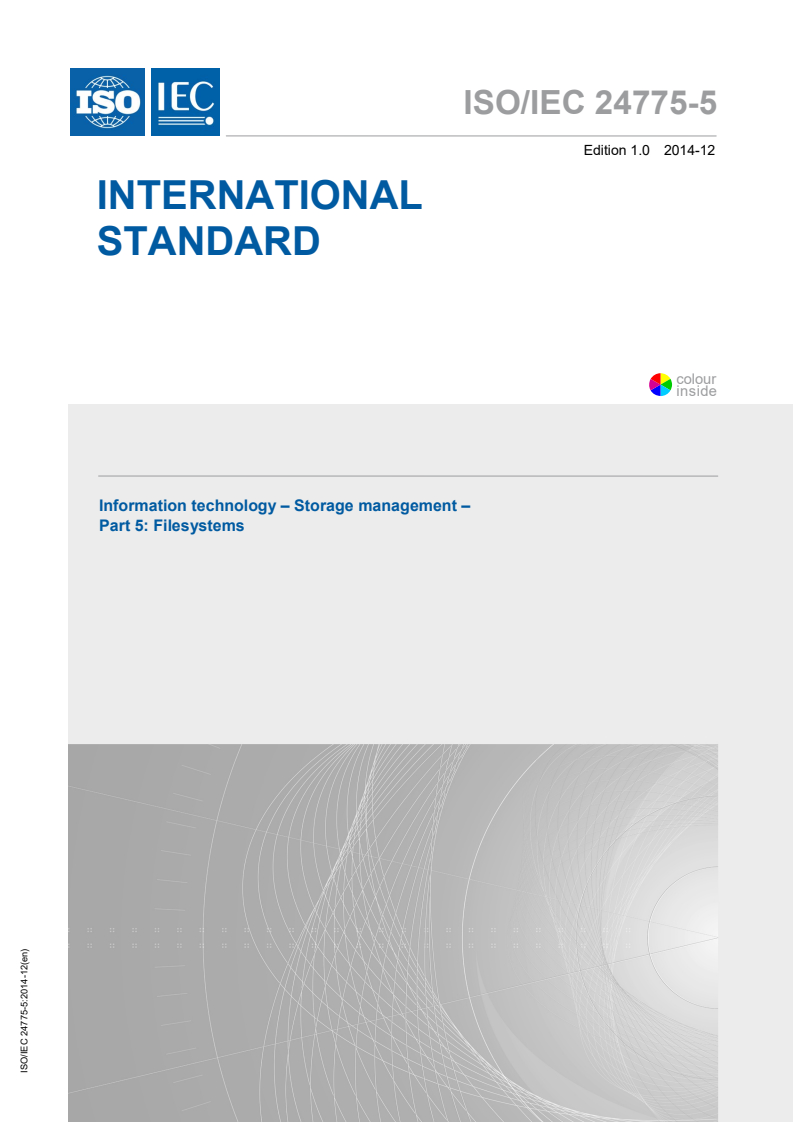 ISO/IEC 24775-5:2014 ISO/IEC 24775-5:2014 - Information technology - Storage management - Part 5: Filesystems
Released:12/17/2014 - Page 1 preview