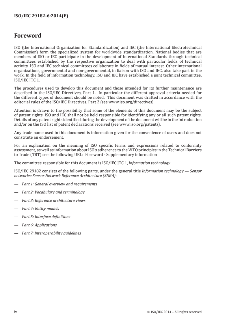 ISO/IEC 29182-6:2014 ISO/IEC 29182-6:2014 - Information technology -- Sensor networks: Sensor Network Reference Architecture (SNRA) -- Part 6: Applications
Released:7/21/2014 - Page 4 preview