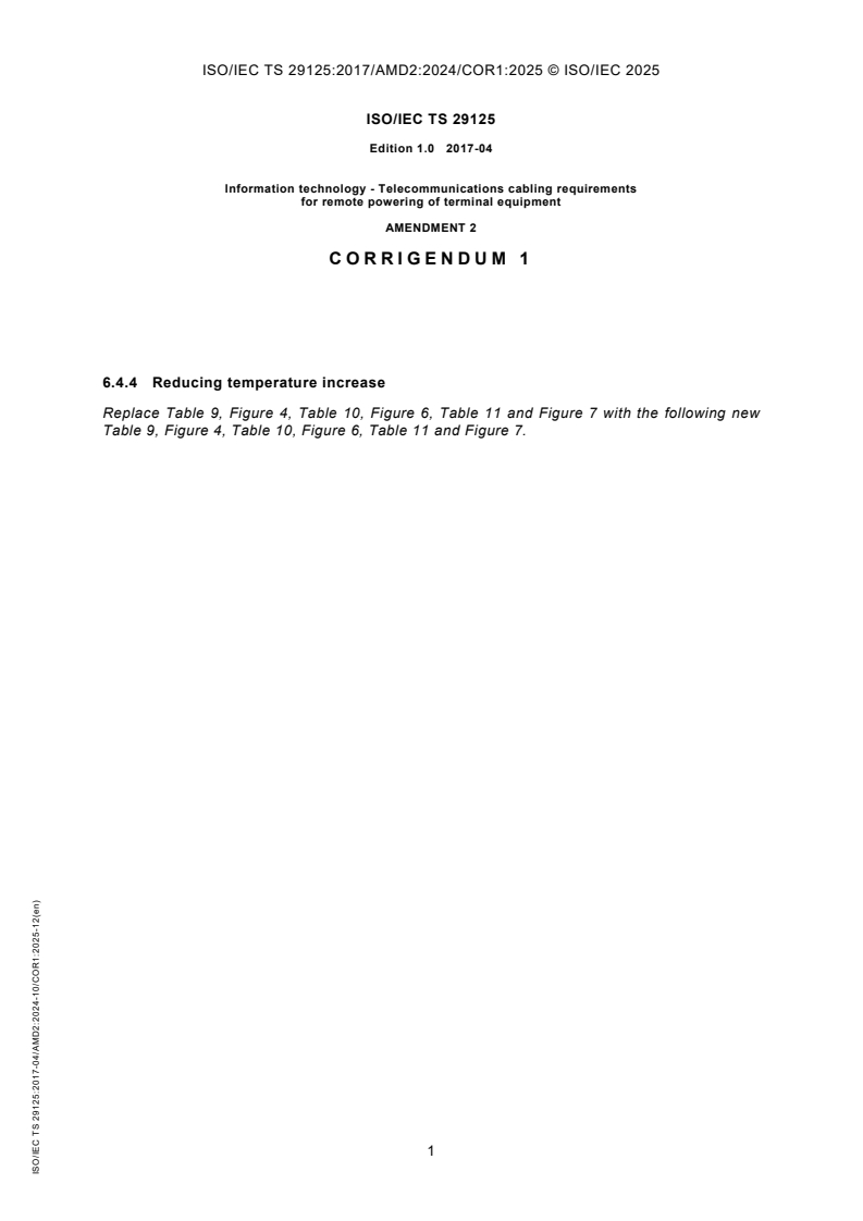 ISO/IEC TS 29125:2017/AMD2:2024/COR1:2025 - Corrigendum 1 - Amendment 2 - Information technology - Telecommunications cabling requirements for remote powering of terminal equipment
Released:19. 12. 2025