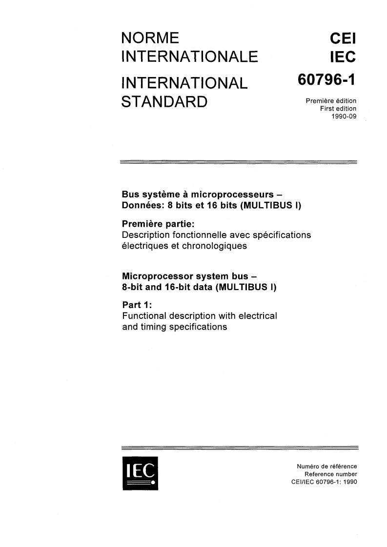 IEC 60796-1:1990 IEC 60796-1:1990 - Microprocessor system bus — 8-bit and 16-bit data (MULTIBUS I) — Part 1: Functional description with electrical and timing specifications/28/2020 - Page 1 preview