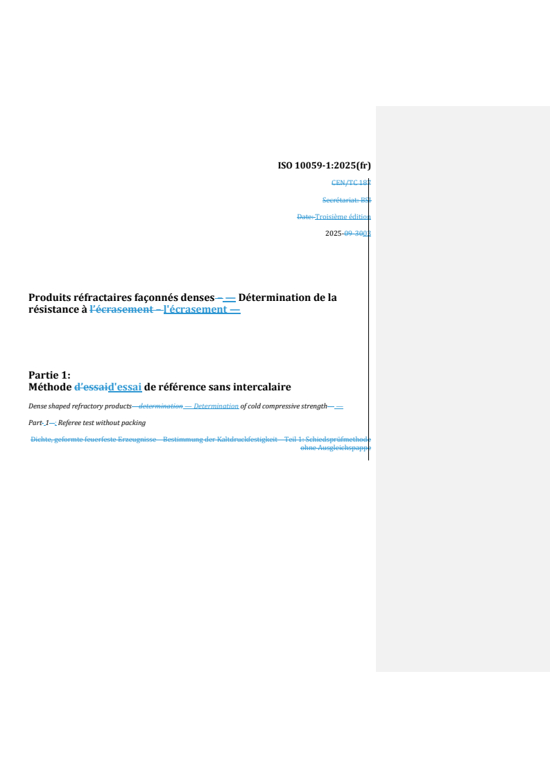 REDLINE ISO 10059-1:2025 - Produits réfractaires façonnés denses — Détermination de la résistance à l'écrasement — Partie 1: Méthode d'essai de référence sans intercalaire
Released:10/28/2025