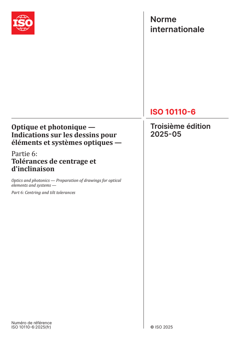 ISO 10110-6:2025 - Optique et photonique — Indications sur les dessins pour éléments et systèmes optiques — Partie 6: Tolérances de centrage et d'inclinaison
Released:29. 05. 2025