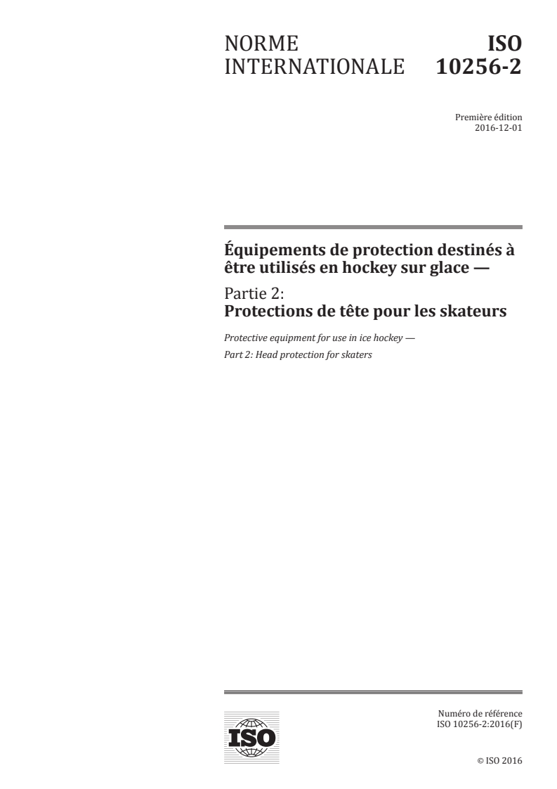 ISO 10256-2:2016 ISO 10256-2:2016 - Équipements de protection destinés à être utilisés en hockey sur glace — Partie 2: Protections de tête pour les skateurs/24/2016 - Page 1 preview