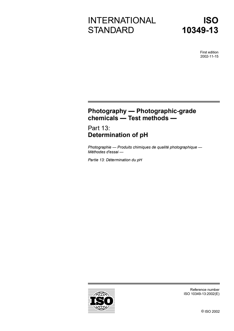 ISO 10349-13:2002 ISO 10349-13:2002 - Photography — Photographic-grade chemicals — Test methods — Part 13: Determination of pH/14/2002 - Page 1 preview