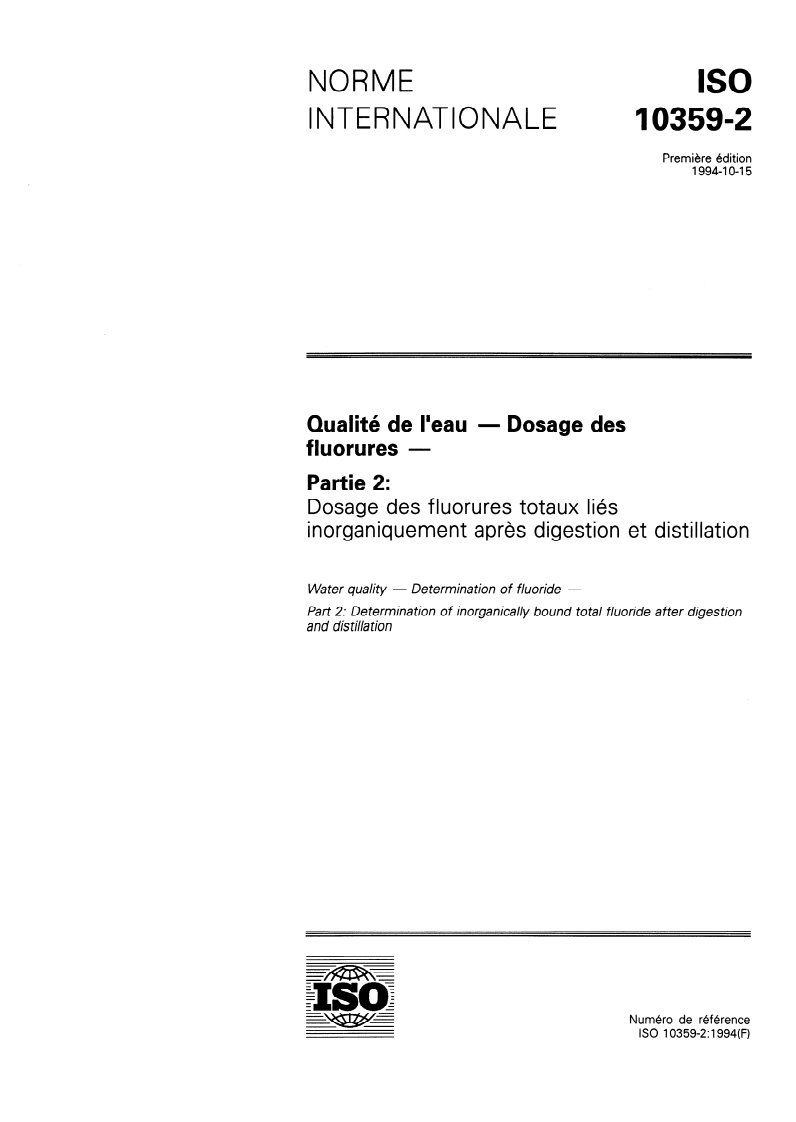 ISO 10359-2:1994 ISO 10359-2:1994 - Qualité de l'eau — Dosage des fluorures — Partie 2: Dosage des fluorures totaux liés inorganiquement après digestion et distillation/20/1994 - Page 1 preview