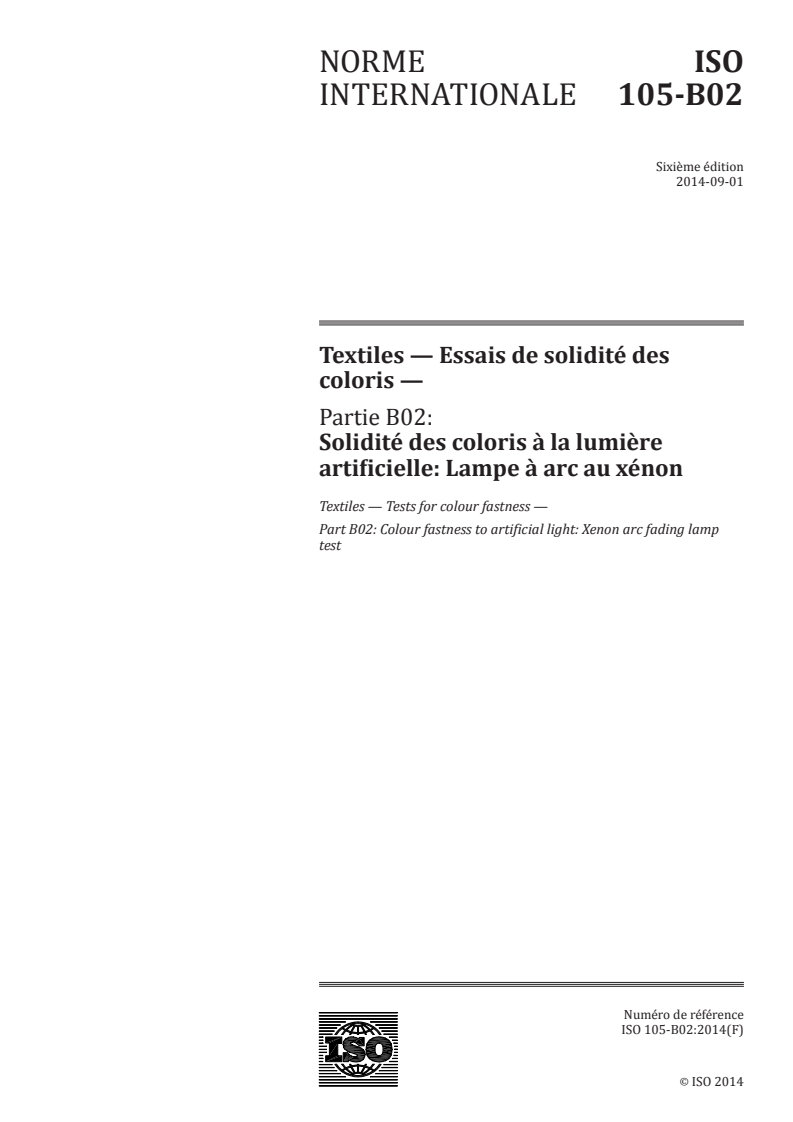 ISO 105-B02:2014 ISO 105-B02:2014 - Textiles — Essais de solidité des coloris — Partie B02: Solidité des coloris à la lumière artificielle: Lampe à arc au xénon/28/2014 - Page 1 preview