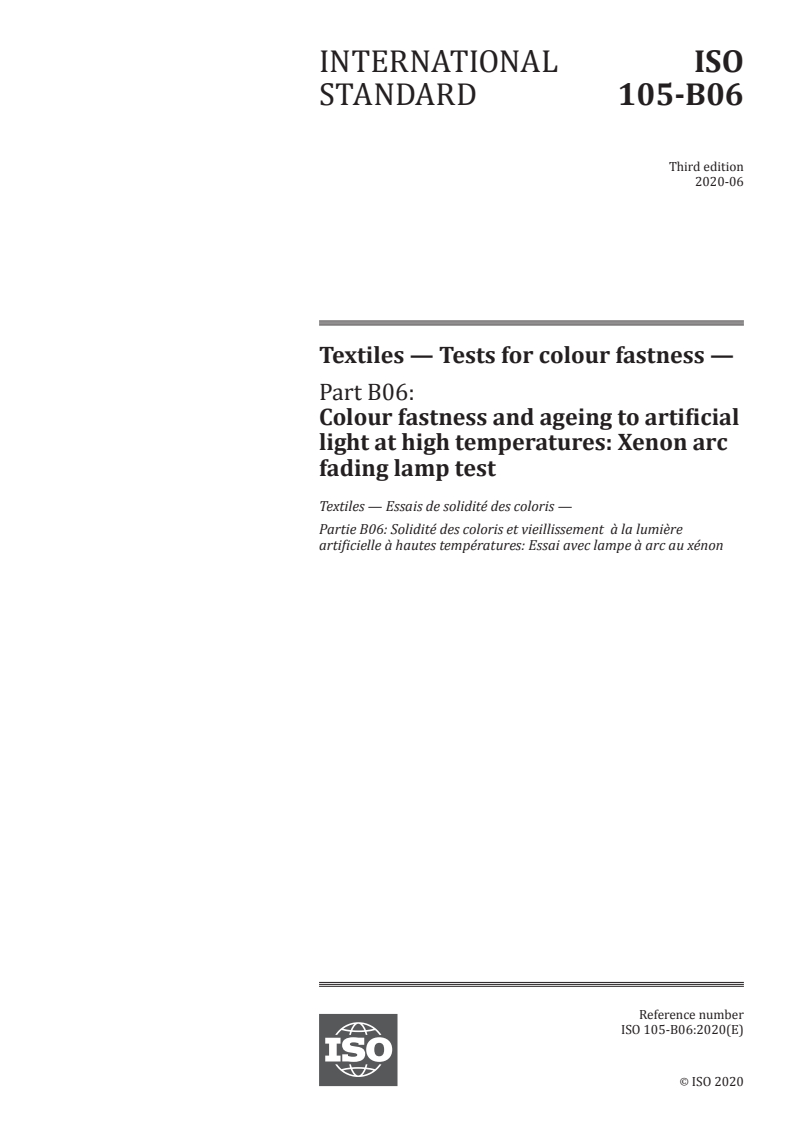 ISO 105-B06:2020 ISO 105-B06:2020 - Textiles — Tests for colour fastness — Part B06: Colour fastness and ageing to artificial light at high temperatures: Xenon arc fading lamp test/5/2020 - Page 1 preview
