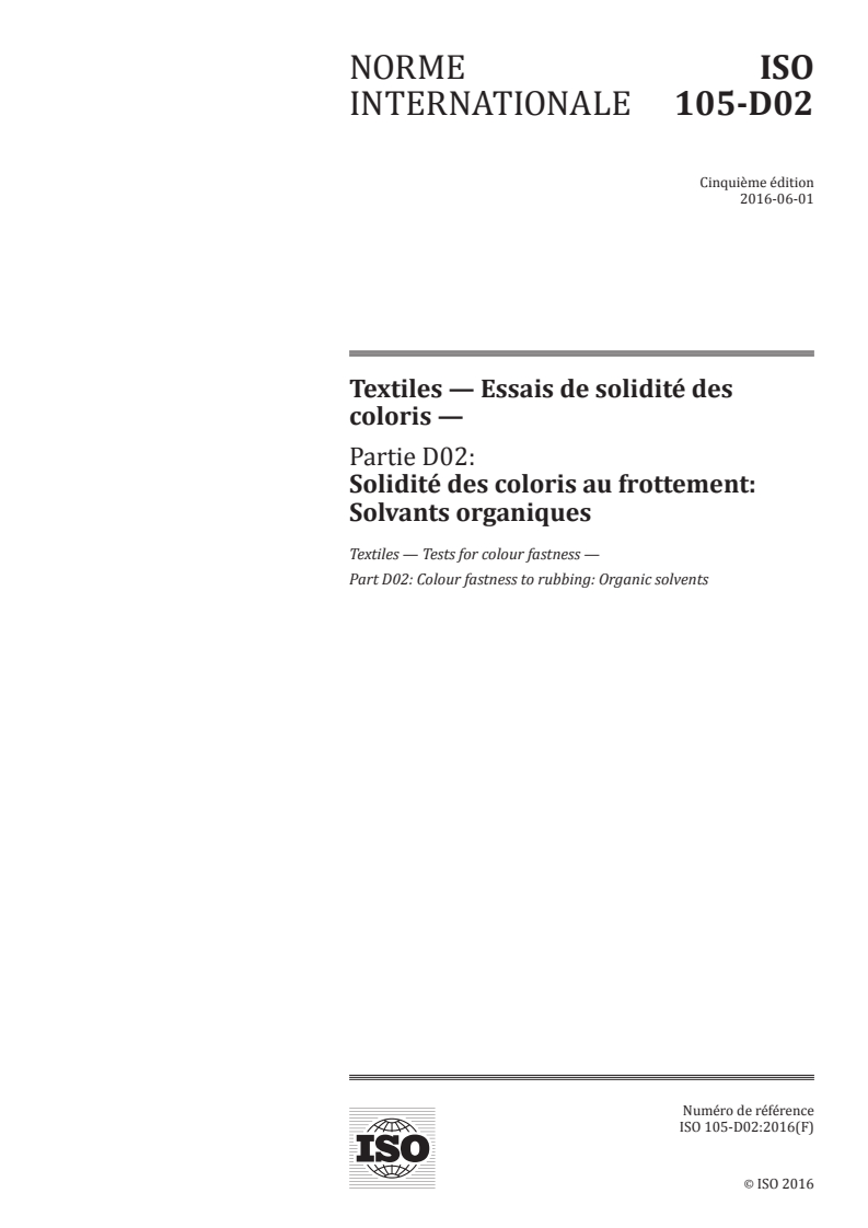 ISO 105-D02:2016 ISO 105-D02:2016 - Textiles — Essais de solidité des coloris — Partie D02: Solidité des coloris au frottement: Solvants organiques/25/2016 - Page 1 preview