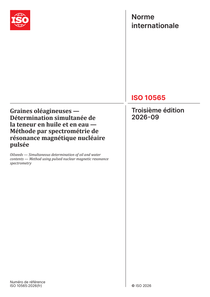 ISO 10565:2026 ISO 10565:2026 - Graines oléagineuses — Détermination simultanée de la teneur en huile et en eau — Méthode par spectrométrie de résonance magnétique nucléaire pulsée - Page 1 preview