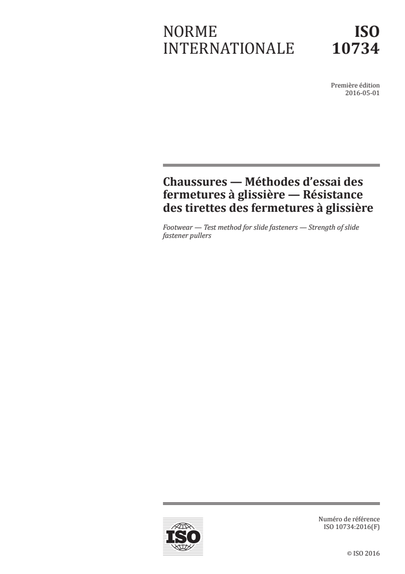 ISO 10734:2016 ISO 10734:2016 - Chaussures — Méthodes d'essai des fermetures à glissière — Résistance des tirettes des fermetures à glissière/29/2016 - Page 1 preview