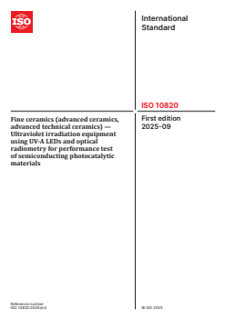 ISO 10820:2025 ISO 10820:2025 - Fine ceramics (advanced ceramics, advanced technical ceramics) — Ultraviolet irradiation equipment using UV-A LEDs and optical radiometry for performance test of semiconducting photocatalytic materials
Released:18. 09. 2025 - Page 1 preview