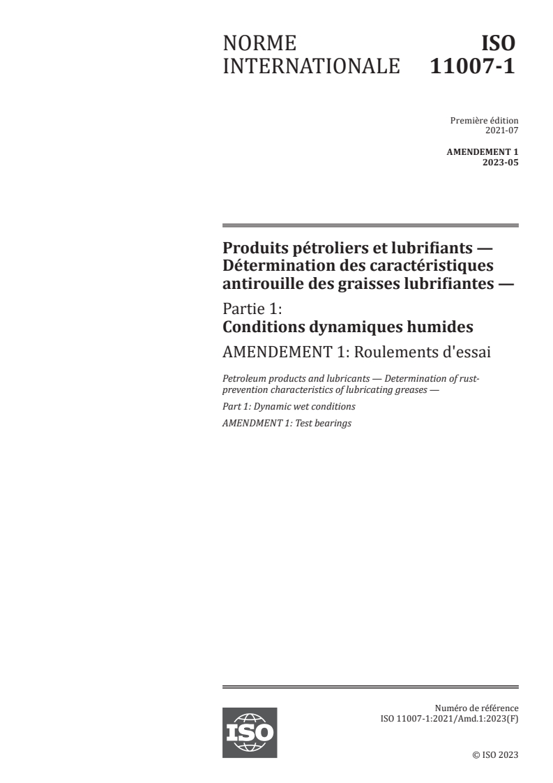ISO 11007-1:2021/Amd 1:2023 ISO 11007-1:2021/Amd 1:2023 - Produits pétroliers et lubrifiants — Détermination des caractéristiques antirouille des graisses lubrifiantes — Partie 1: Conditions dynamiques humides — Amendement 1: Roulements d'essai/22/2023 - Page 1 preview