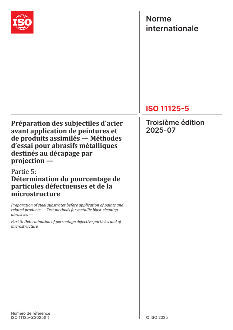 ISO 11125-5:2025 - Préparation des subjectiles d'acier avant application de peintures et de produits assimilés — Méthodes d’essai pour abrasifs métalliques destinés au décapage par projection — Partie 5: Détermination du pourcentage de particules défectueuses et de la microstructure
Released:28. 07. 2025