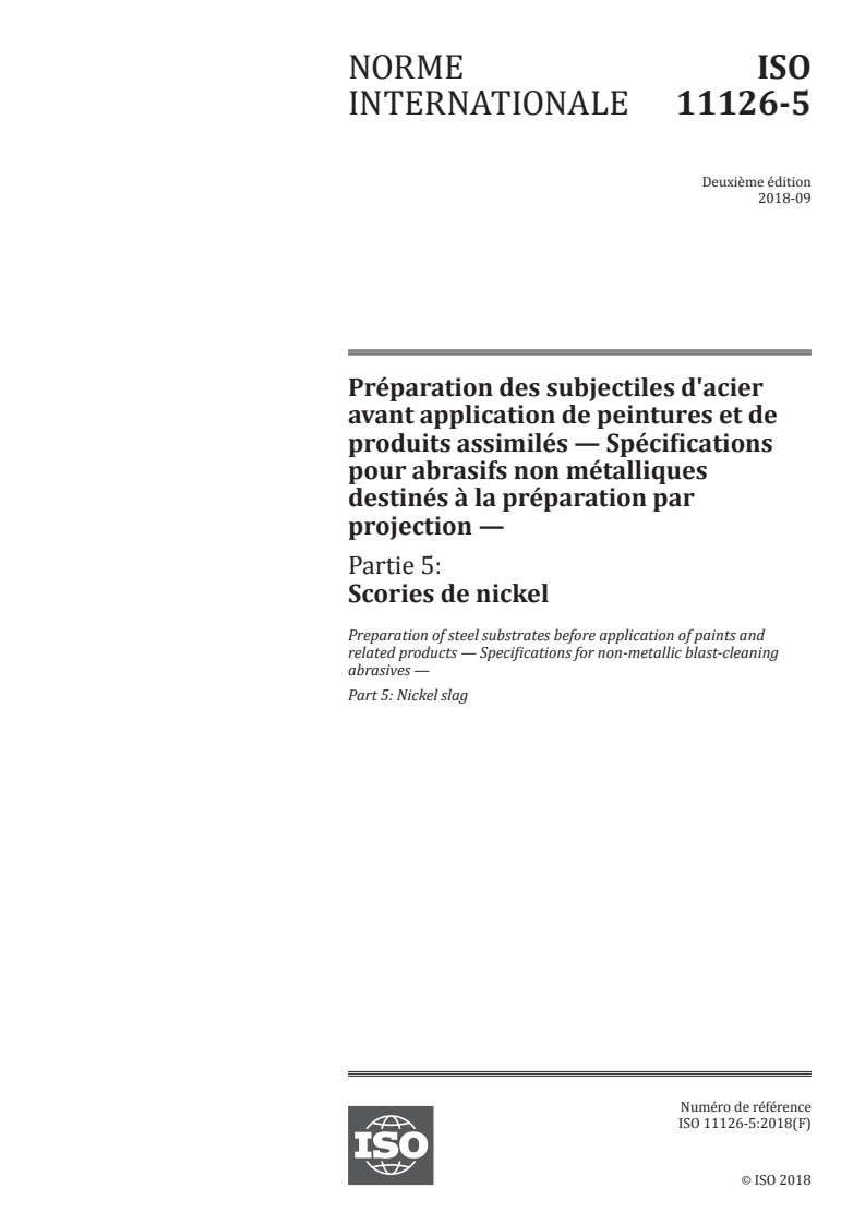ISO 11126-5:2018 ISO 11126-5:2018 - Préparation des subjectiles d'acier avant application de peintures et de produits assimilés — Spécifications pour abrasifs non métalliques destinés à la préparation par projection — Partie 5: Scories de nickel/7/2018 - Page 1 preview