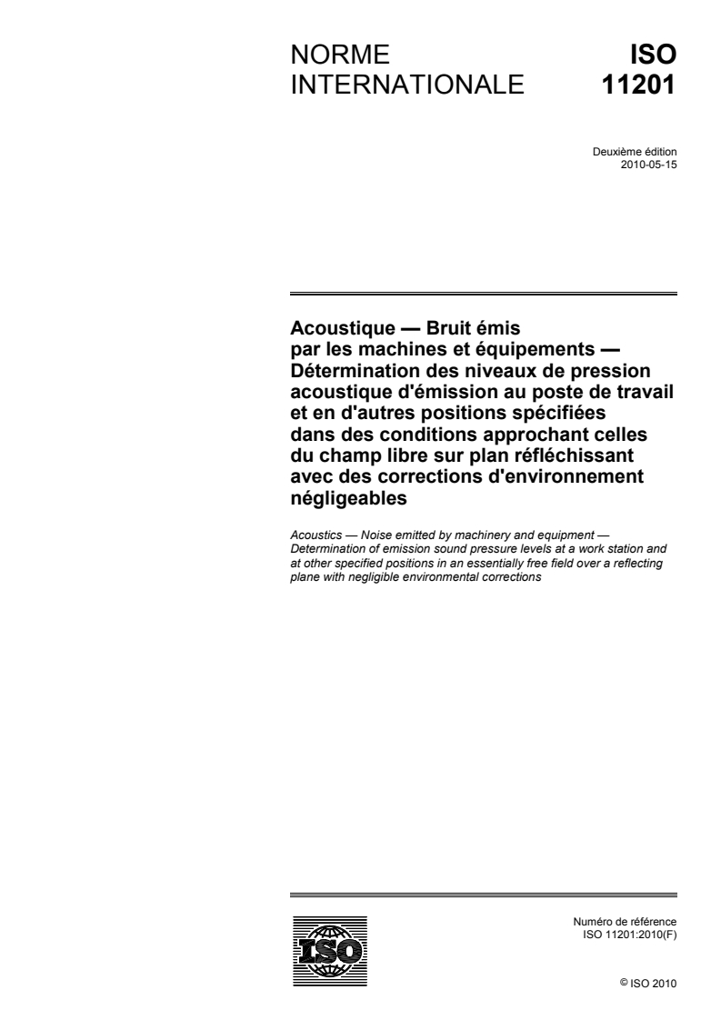 ISO 11201:2010 ISO 11201:2010 - Acoustique — Bruit émis par les machines et équipements — Détermination des niveaux de pression acoustique d'émission au poste de travail et en d'autres positions spécifiées dans des conditions approchant celles du champ libre sur plan réfléchissant avec des corrections d'environnement négligeables/29/2010 - Page 1 preview