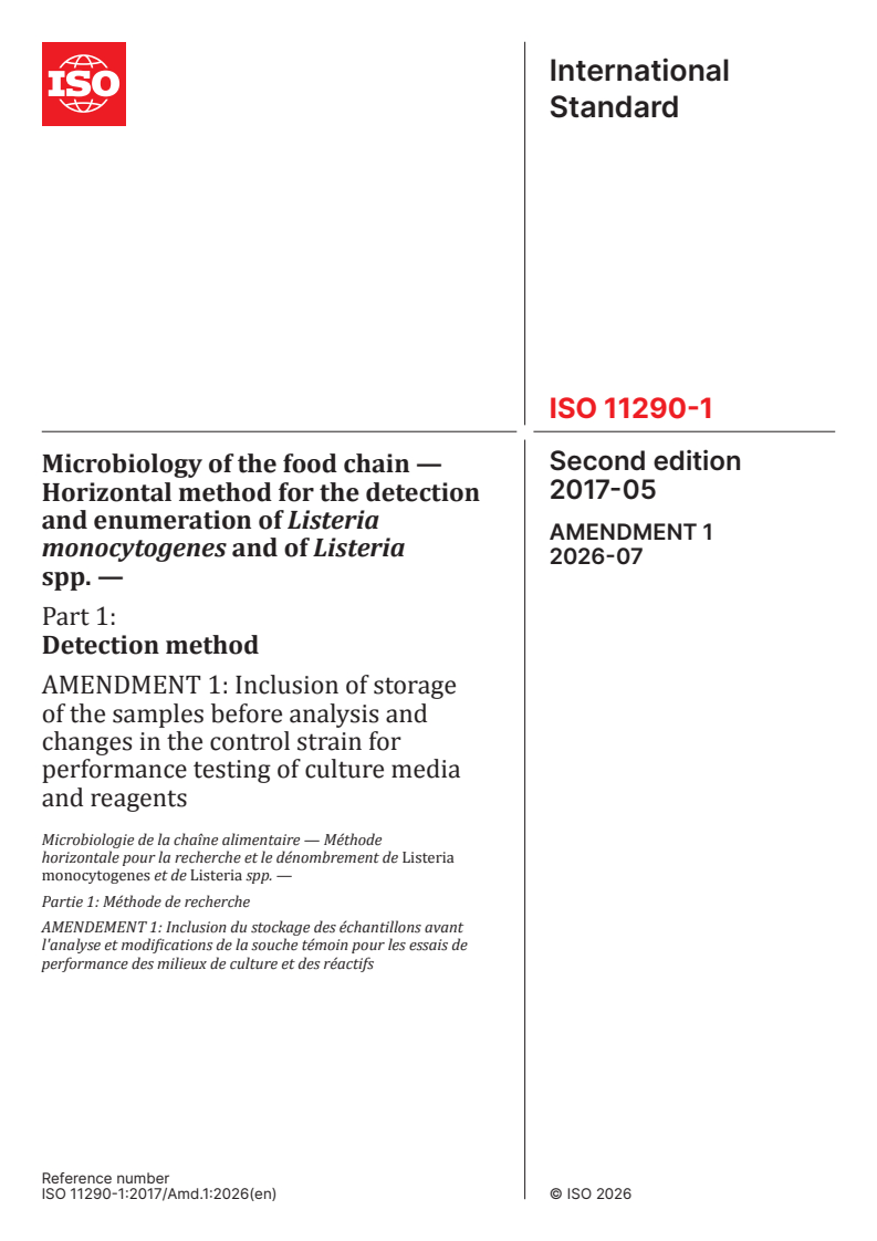 ISO 11290-1:2017/Amd 1:2026 ISO 11290-1:2017/Amd 1:2026 - Microbiology of the food chain — Horizontal method for the detection and enumeration of Listeria monocytogenes and of Listeria spp. — Part 1: Detection method — Amendment 1: Inclusion of storage of the samples before analysis and changes in the control strain for performance testing of culture media and reagents - Page 1 preview