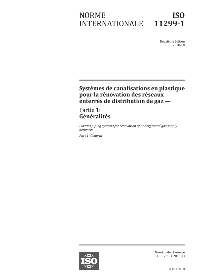 ISO 11299-1:2018 ISO 11299-1:2018 - Systèmes de canalisations en plastique pour la rénovation des réseaux enterrés de distribution de gaz — Partie 1: Généralités/26/2018 - Page 1 preview