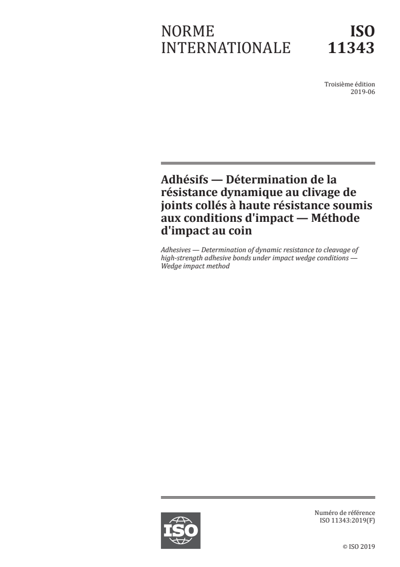 ISO 11343:2019 ISO 11343:2019 - Adhésifs — Détermination de la résistance dynamique au clivage de joints collés à haute résistance soumis aux conditions d'impact — Méthode d'impact au coin/7/2019 - Page 1 preview
