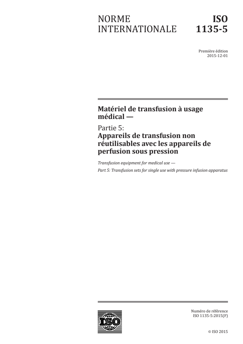 ISO 1135-5:2015 ISO 1135-5:2015 - Matériel de transfusion à usage médical — Partie 5: Appareils de transfusion non réutilisables avec les appareils de perfusion sous pression/30/2015 - Page 1 preview