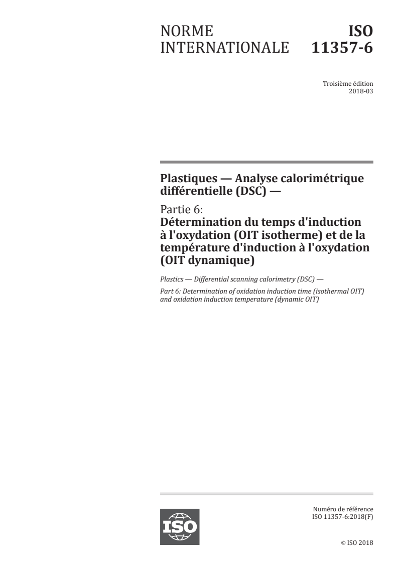 ISO 11357-6:2018 ISO 11357-6:2018 - Plastiques — Analyse calorimétrique différentielle (DSC) — Partie 6: Détermination du temps d'induction à l'oxydation (OIT isotherme) et de la température d'induction à l'oxydation (OIT dynamique)/9/2018 - Page 1 preview