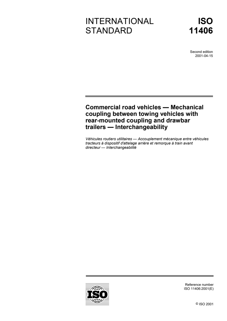 ISO 11406:2001 ISO 11406:2001 - Commercial road vehicles — Mechanical coupling between towing vehicles with rear-mounted coupling and drawbar trailers — Interchangeability/10/2001 - Page 1 preview