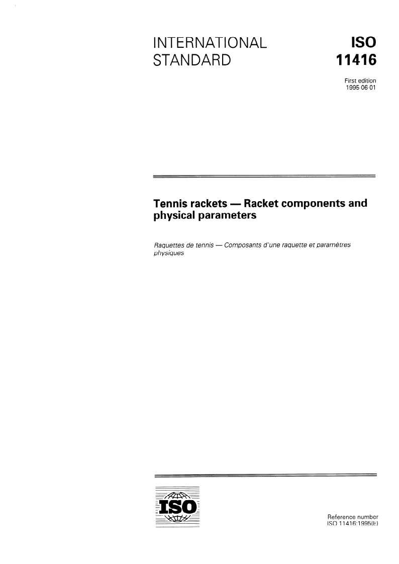 ISO 11416:1995 ISO 11416:1995 - Tennis rackets — Racket components and physical parameters/1/1995 - Page 1 preview
