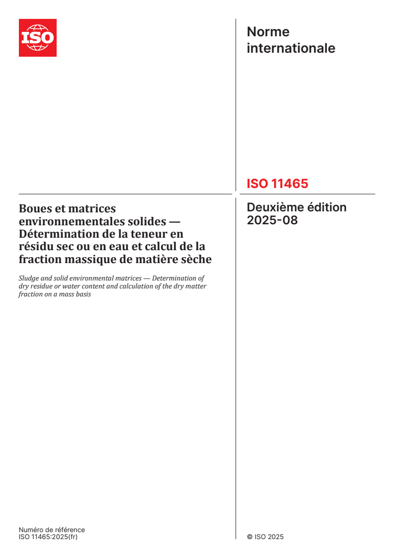 ISO 11465:2025 - Boues et matrices environnementales solides — Détermination de la teneur en résidu sec ou en eau et calcul de la fraction massique de matière sèche
Released:28. 08. 2025