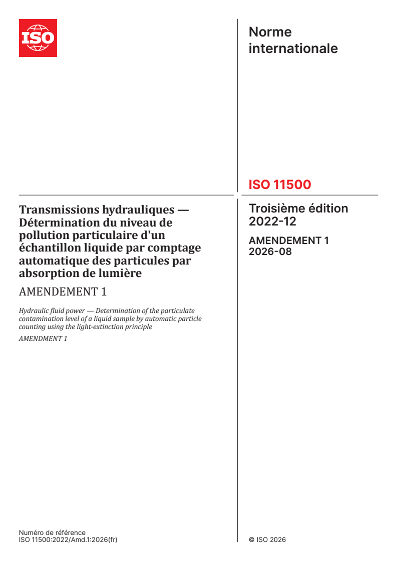 ISO 11500:2022/Amd 1:2026 ISO 11500:2022/Amd 1:2026 - Transmissions hydrauliques — Détermination du niveau de pollution particulaire d'un échantillon liquide par comptage automatique des particules par absorption de lumière — Amendement 1 - Page 1 preview