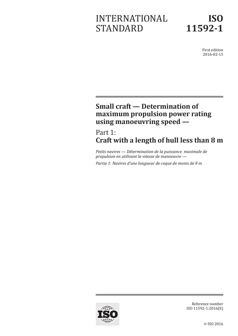 ISO 11592-1:2016 ISO 11592-1:2016 - Small craft — Determination of maximum propulsion power rating using manoeuvring speed — Part 1: Craft with a length of hull less than 8 m/11/2016 - Page 1 preview