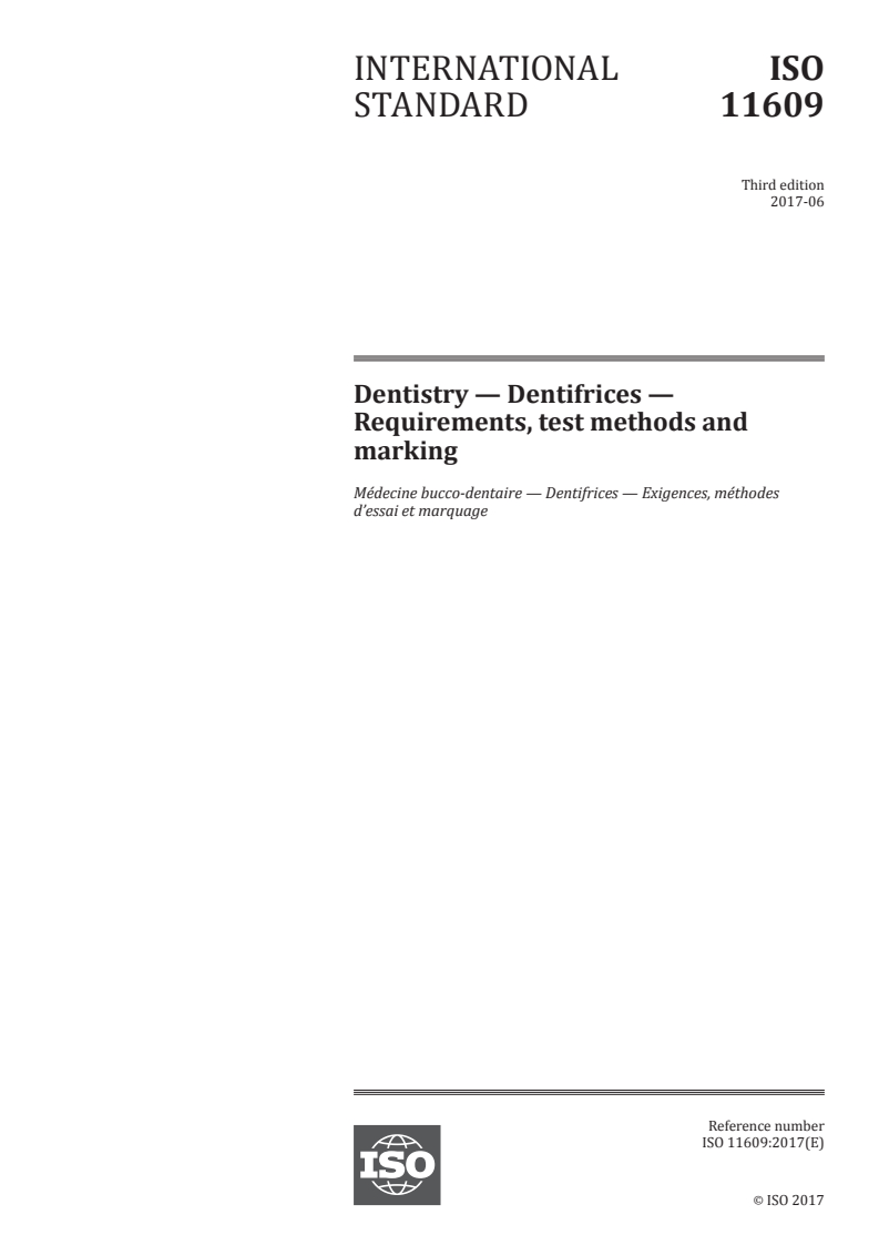 ISO 11609:2017 ISO 11609:2017 - Dentistry — Dentifrices — Requirements, test methods and marking/22/2017 - Page 1 preview