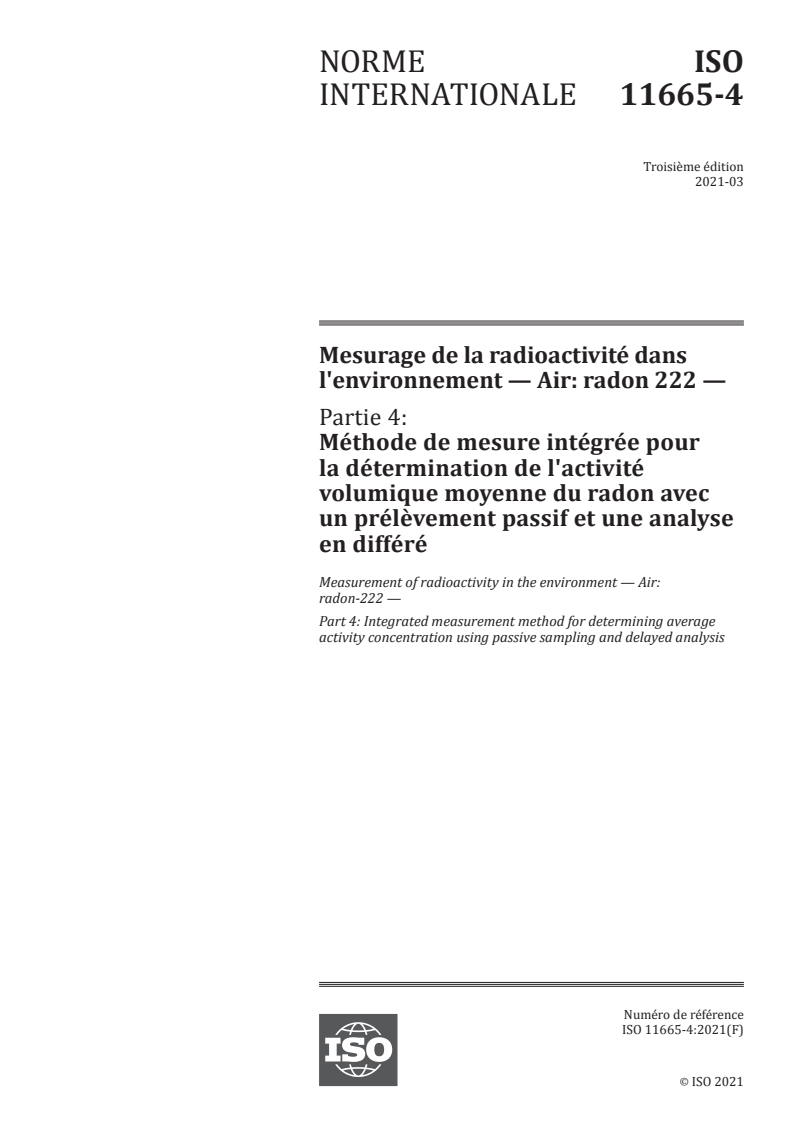 ISO 11665-4:2021 ISO 11665-4:2021 - Mesurage de la radioactivité dans l'environnement — Air: radon 222 — Partie 4: Méthode de mesure intégrée pour la détermination de l'activité volumique moyenne du radon avec un prélèvement passif et une analyse en différé
Released:3/26/2021 - Page 1 preview