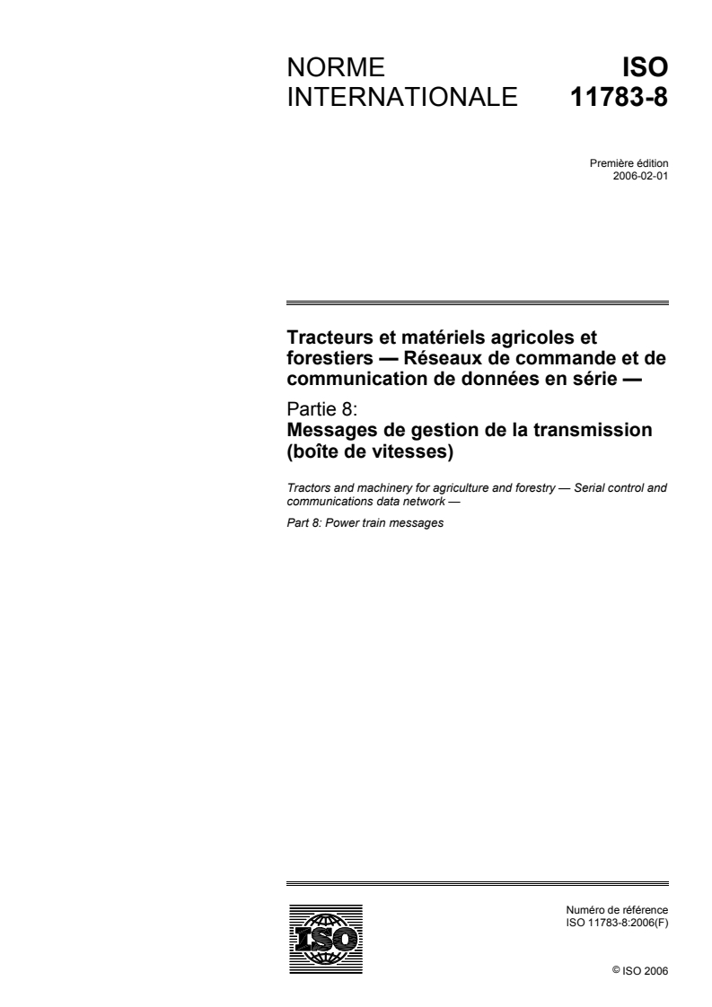ISO 11783-8:2006 ISO 11783-8:2006 - Tracteurs et matériels agricoles et forestiers — Réseaux de commande et de communication de données en série — Partie 8: Messages de gestion de la transmission (boîte de vitesses)/2/2006 - Page 1 preview