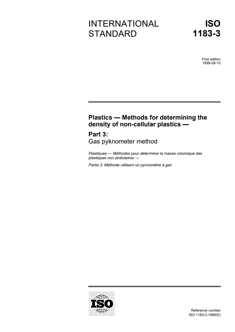 ISO 1183-3:1999 ISO 1183-3:1999 - Plastics — Methods for determining the density of non-cellular plastics — Part 3: Gas pyknometer method/30/1999 - Page 1 preview