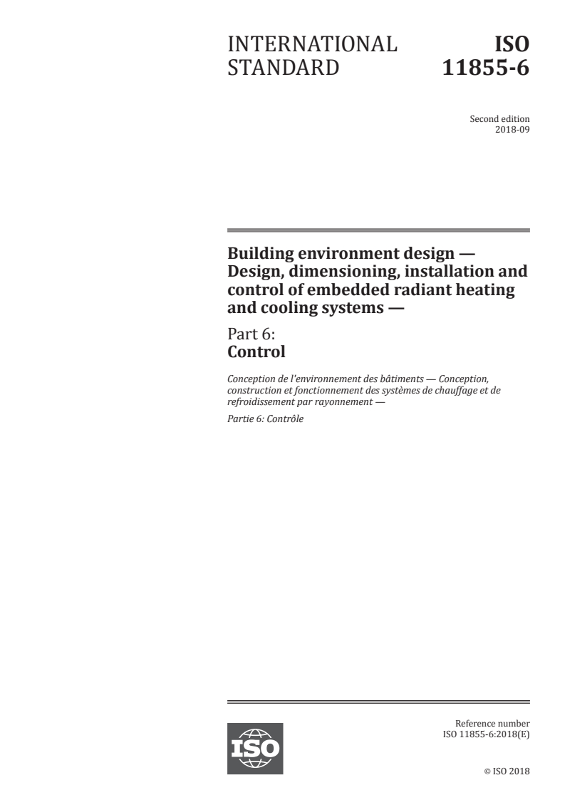 ISO 11855-6:2018 ISO 11855-6:2018 - Building environment design — Design, dimensioning, installation and control of embedded radiant heating and cooling systems — Part 6: Control/11/2018 - Page 1 preview