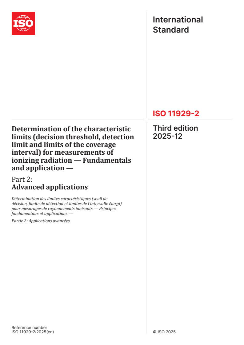 ISO 11929-2:2025 ISO 11929-2:2025 - Determination of the characteristic limits (decision threshold, detection limit and limits of the coverage interval) for measurements of ionizing radiation — Fundamentals and application — Part 2: Advanced applications
Released:12. 12. 2025