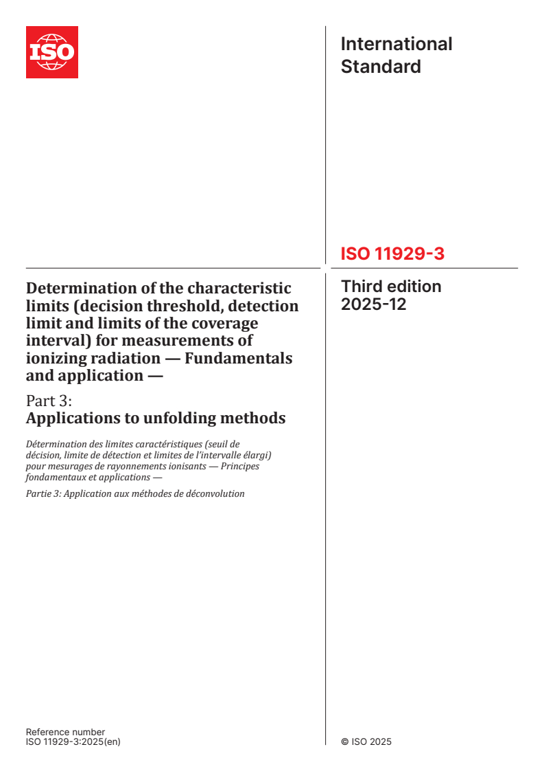 ISO 11929-3:2025 ISO 11929-3:2025 - Determination of the characteristic limits (decision threshold, detection limit and limits of the coverage interval) for measurements of ionizing radiation — Fundamentals and application — Part 3: Applications to unfolding methods
Released:12. 12. 2025