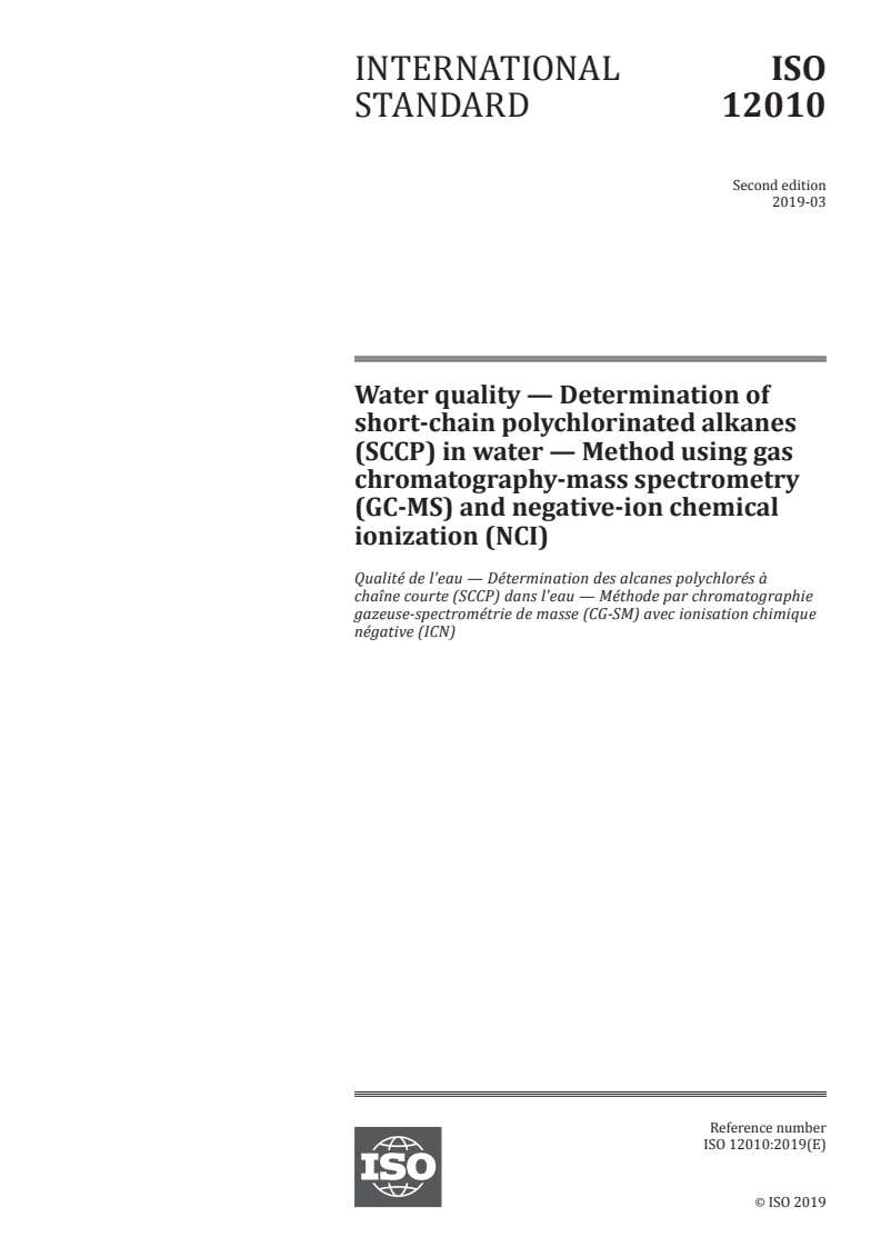 ISO 12010:2019 ISO 12010:2019 - Water quality — Determination of short-chain polychlorinated alkanes (SCCP) in water — Method using gas chromatography-mass spectrometry (GC-MS) and negative-ion chemical ionization (NCI)/1/2019 - Page 1 preview