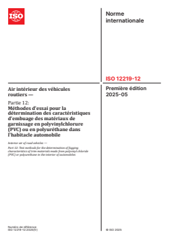 ISO 12219-12:2025 ISO 12219-12:2025 - Air intérieur des véhicules routiers — Partie 12: Méthodes d'essai pour la détermination des caractéristiques d'embuage des matériaux de garnissage en polyvinylchlorure (PVC) ou en polyuréthane dans l'habitacle automobile
Released:26. 05. 2025 - Page 1 preview
