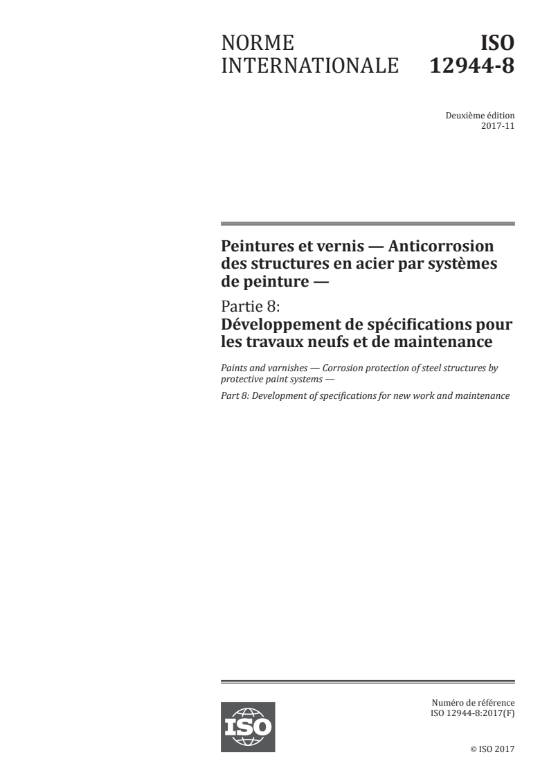 ISO 12944-8:2017 ISO 12944-8:2017 - Peintures et vernis — Anticorrosion des structures en acier par systèmes de peinture — Partie 8: Développement de spécifications pour les travaux neufs et de maintenance/13/2017 - Page 1 preview