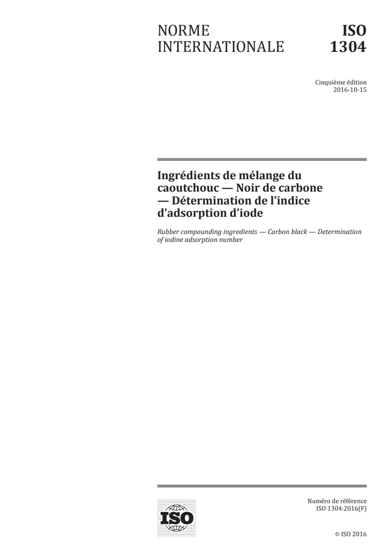 ISO 1304:2016 ISO 1304:2016 - Ingrédients de mélange du caoutchouc — Noir de carbone — Détermination de l'indice d'adsorption d'iode/7/2016 - Page 1 preview