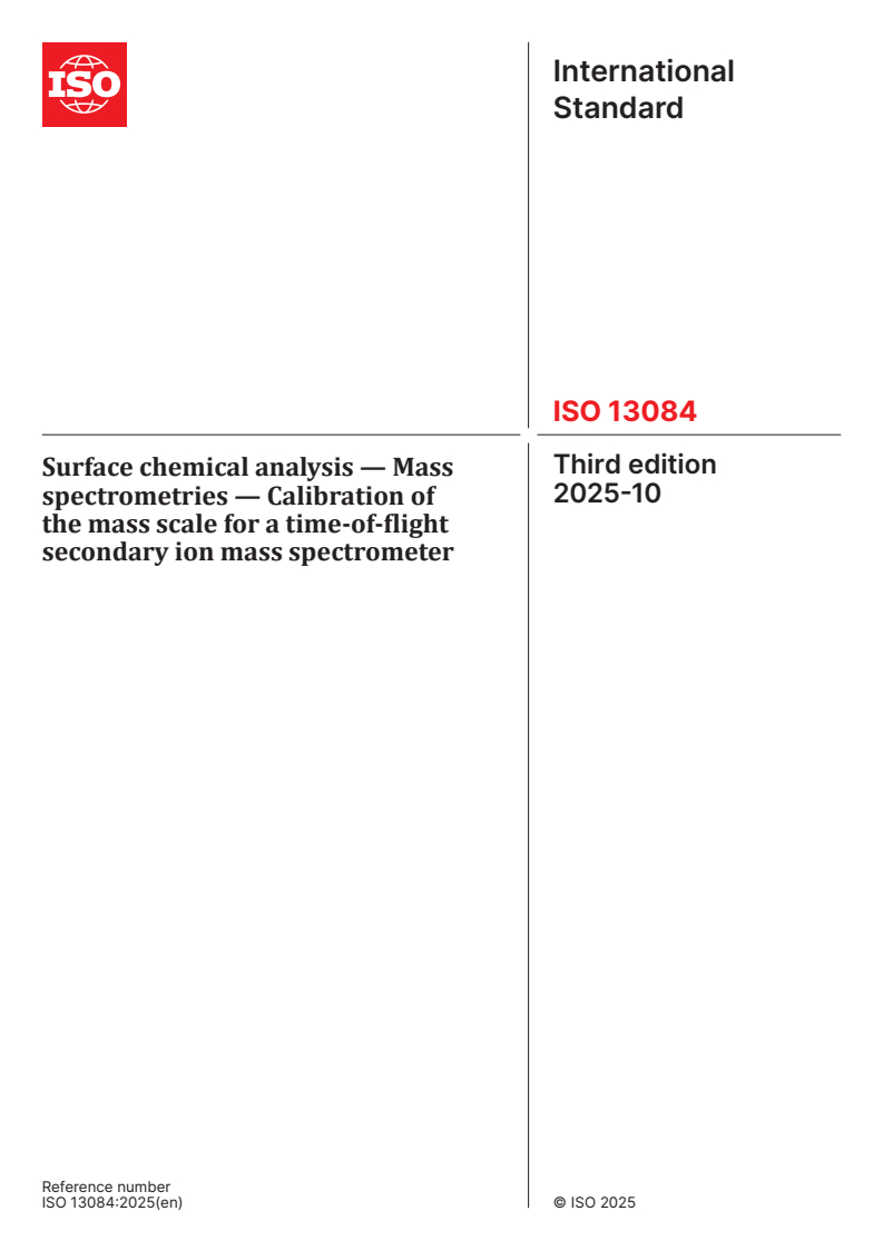 ISO 13084:2025 ISO 13084:2025 - Surface chemical analysis — Mass spectrometries — Calibration of the mass scale for a time-of-flight secondary ion mass spectrometer
Released:23. 10. 2025