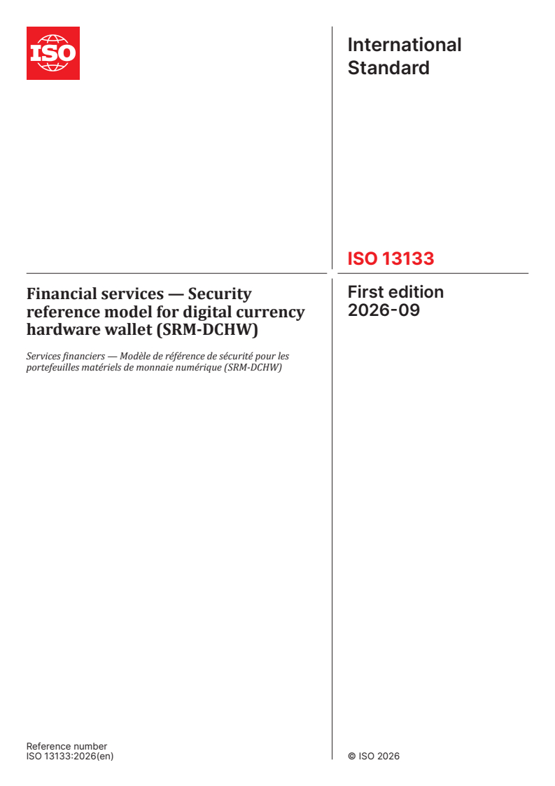 ISO 13133:2026 ISO 13133:2026 - Financial services — Security reference model for digital currency hardware wallet (SRM-DCHW) - Page 1 preview