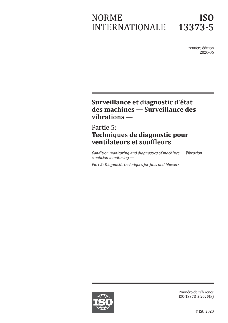 ISO 13373-5:2020 ISO 13373-5:2020 - Surveillance et diagnostic d'état des machines — Surveillance des vibrations — Partie 5: Techniques de diagnostic pour ventilateurs et souffleurs/11/2020 - Page 1 preview