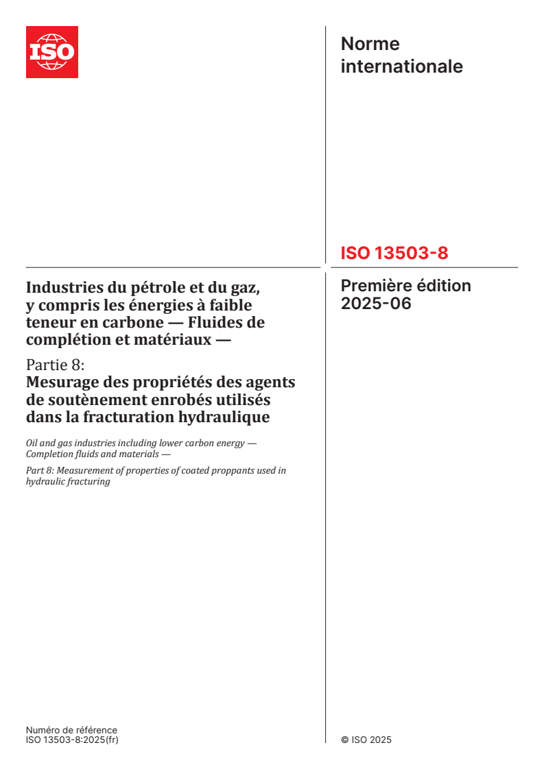 ISO 13503-8:2025 - Industries du pétrole et du gaz, y compris les énergies à faible teneur en carbone — Fluides de complétion et matériaux — Partie 8: Mesurage des propriétés des agents de soutènement enrobés utilisés dans la fracturation hydraulique
Released:13. 06. 2025