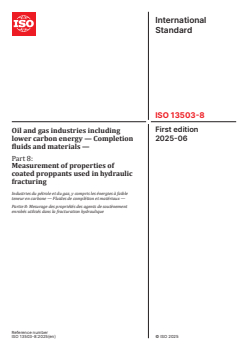 ISO 13503-8:2025 - Oil and gas industries including lower carbon energy — Completion fluids and materials — Part 8: Measurement of properties of coated proppants used in hydraulic fracturing
Released:13. 06. 2025 - Page 1 preview