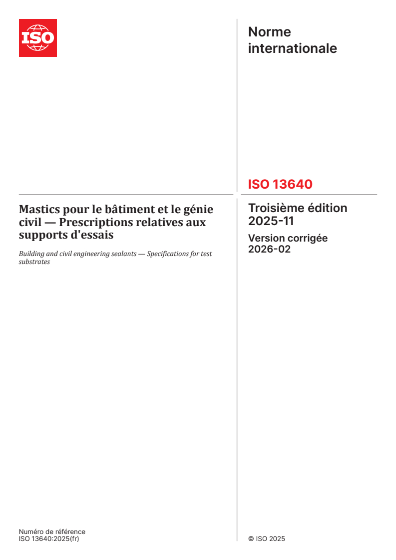 ISO 13640:2025 ISO 13640:2025 - Mastics pour le bâtiment et le génie civil — Prescriptions relatives aux supports d'essais/12/2026 - Page 1 preview